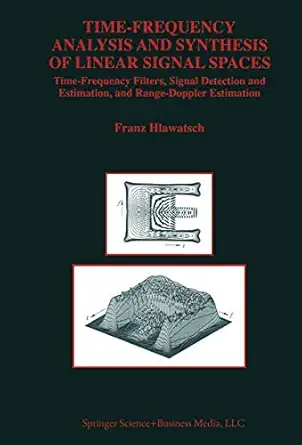 time frequency analysis and synthesis of linear signal spaces time frequency filters signal detection and