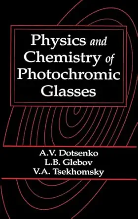 physics and chemistry of photochromic glasses 1st edition alexander v dotsenko ,leonid b glebov ,victor a