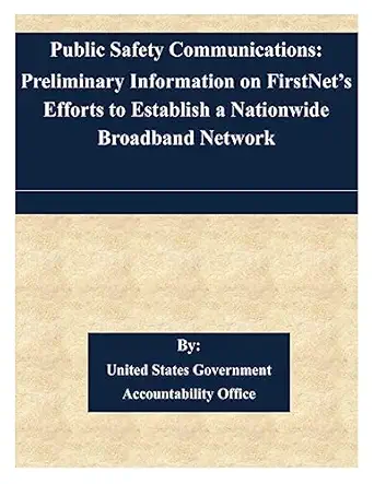 public safety communications preliminary information on firstneta s efforts to establish a nationwide
