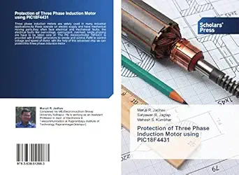 protection of three phase induction motor using pic18f4431 1st edition maruti r jadhav ,satyawan r jagtap
