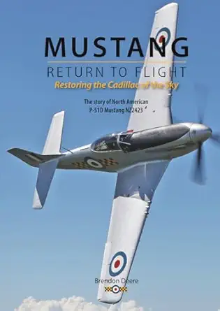 mustang return to flight restoring the cadillac of the sky 1st edition brendon deere 0473747626,