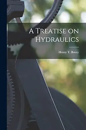 a treatise on hydraulics microform 1st edition henry t 1852 bovey 1015012582, 978-1015012585