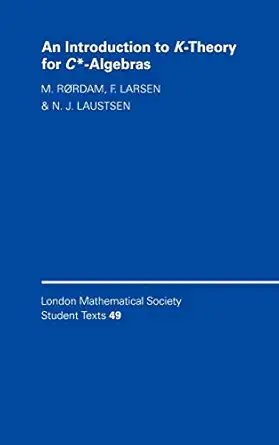 an introduction to k theory for c algebras 1st edition m ra rdam ,f larsen ,n laustsen 0521783348,