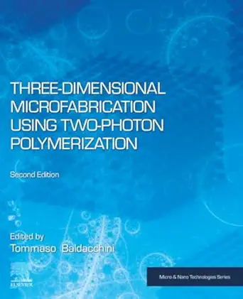 three dimensional microfabrication using two photon polymerization 1st edition tommaso baldacchini