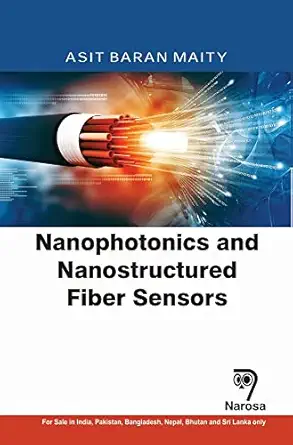 nanophotonics and nanostructured fiber sensors 1st edition a b maity 1783325437, 978-1783325436
