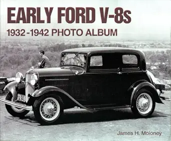 early ford v 8s 1932 1942 photo album 1st edition james h moloney 1882256972, 978-1882256976