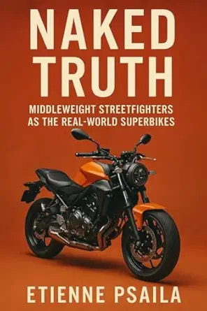 naked truth middleweight streetfighters as the real world superbikes 1st edition etienne psaila 1923593765,
