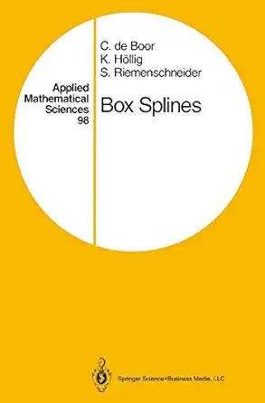 box splines 1st edition carl de boor ,klaus ha llig ,sherman riemenschneider 1441928340, 978-1441928344