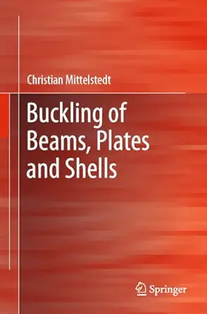 buckling of beams plates and shells 1st edition christian mittelstedt 3662690950, 978-3662690956