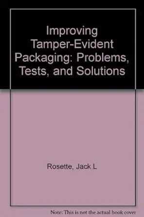 improving tamper evident packaging problems tests and solutions 1st edition jack rosette 0877629064,