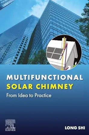 multifunctional solar chimney from idea to practice 1st edition long shi 0443339864, 978-0443339868