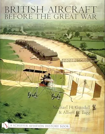 british aircraft before the great war 1st edition mike goodall 0764312073, 978-0764312076