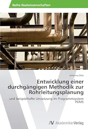 entwicklung einer durchga ngigen methodik zur rohrleitungsplanung und beispielhafte umsetzung im