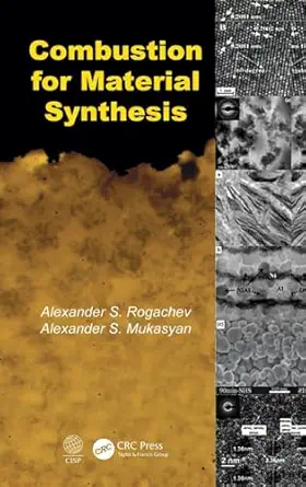 combustion for material synthesis 1st edition alexander s rogachev ,alexander s mukasyan 1482239515,