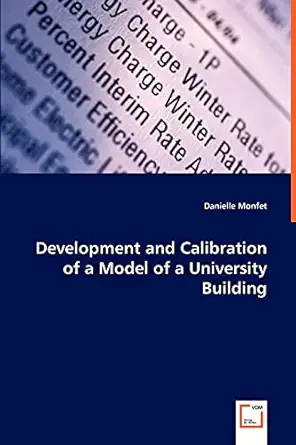 development and calibration of a model of a university building 1st edition danielle monfet 3639042425,