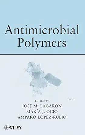 antimicrobial polymers 1st edition jose maria lagaron ,maria jose ocio ,amparo lopez rubio 0470598220,
