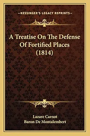 a treatise on the defense of fortified places 1st edition lazare carnot ,baron de montalembert 1165915782,