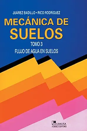 mecanica de suelos / floor mechanics flujo de agua en suelos / flow of water on ground 1st edition juarez