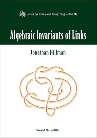 algebraic invariants of links 1st edition dr jonathan hillman 9812381546, 978-9812381545
