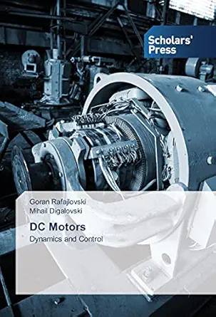 dc motors dynamics and control 1st edition goran rafajlovski ,mihail digalovski 3639862570, 978-3639862577