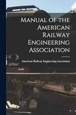 manual of the american railway engineering association 1st edition american railway engineering associat