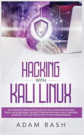 hacking with kali linux the complete beginners guide on kali linux and hacking tools includes basic security