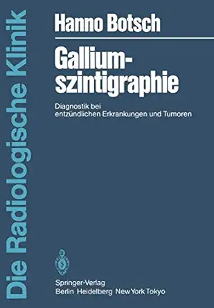galliumszintigraphie diagnostik bei entza 1/4ndlichen erkrankungen und tumoren 1st edition h botsch