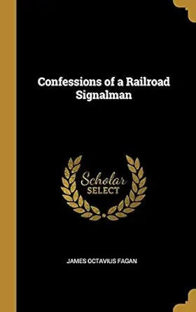 confessions of a railroad signalman 1st edition james octavius fagan 0526178469, 978-0526178469
