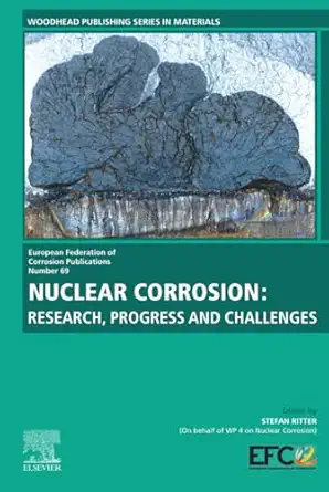 nuclear corrosion research progress and challenges series volume 69 1st edition stefan ritter 0128237198,