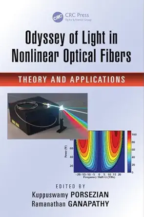 odyssey of light in nonlinear optical fibers theory and applications 1st edition kuppuswamy porsezian