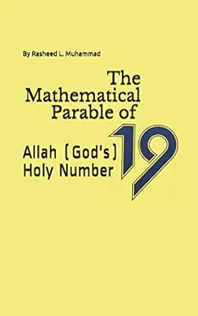the mathematical parable of 19 allah holy number 1st edition rasheed l muhammad 1456591908, 978-1456591908