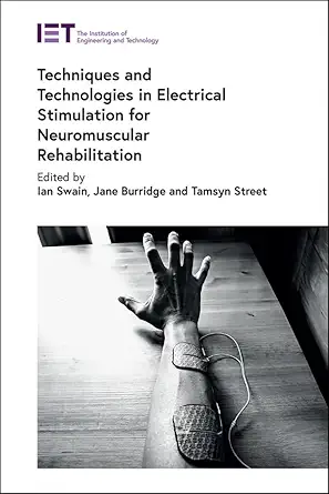 techniques and technologies in electrical stimulation for neuromuscular rehabilitation 1st edition ian swain