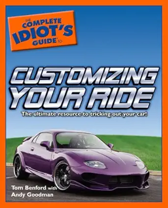 the complete idiots guide to customizing your ride 1st edition tom benford ,andy goodman 1592576540,