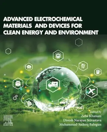 advanced electrochemical materials and devices for clean energy and environment 1st edition zeba khanam