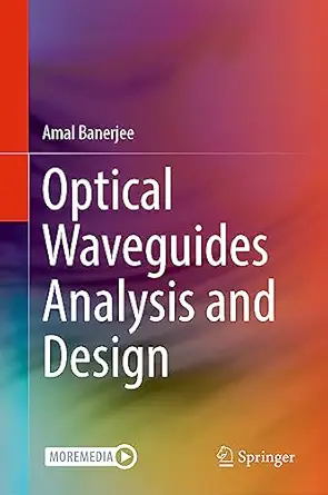 optical waveguides analysis and design 1st edition amal banerjee 3030936309, 978-3030936303