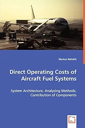 direct operating costs of aircraft fuel systems system architecture analyzing methods contribution of