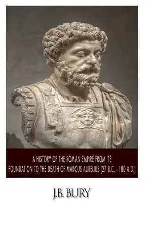 a history of the roman empire from its foundation to the death of marcus aurelius 1st edition j b bury