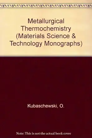 metallurgical thermochemistry 1st edition c b alcock ,o kubaschewski 0080221076, 978-0080221076