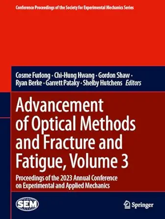 advancement of optical methods and fracture and fatigue volume 3 proceedings of the 2023 annual conference on