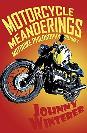 motorcycle meanderings 25 motorbike essays strictly for the bathroom 1st edition johnny winterer 0990009017,