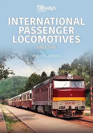 international passenger locomotives since 1985 1st edition andy flowers 1913295923, 978-1913295929