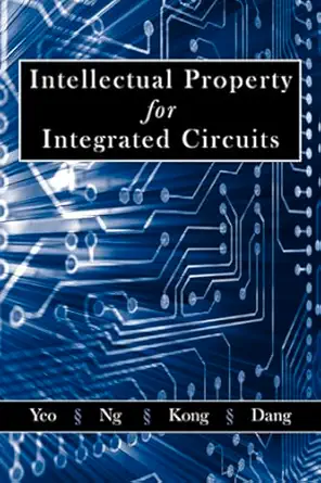 intellectual property for integrated circuits 1st edition kiat seng yeo 1932159851, 978-1932159851