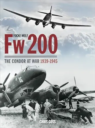 focke wulf fw 200 the condor at war 1939 1945 1st edition chris goss 1906537542, 978-1906537548