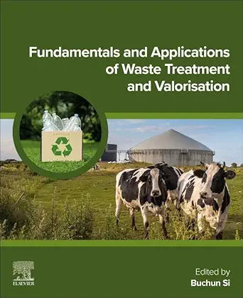 fundamentals and applications of waste treatment and valorization 1st edition buchun si 0443406006,
