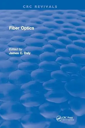 fiber optics 1st edition james c daly 1315892928, 978-1315892924