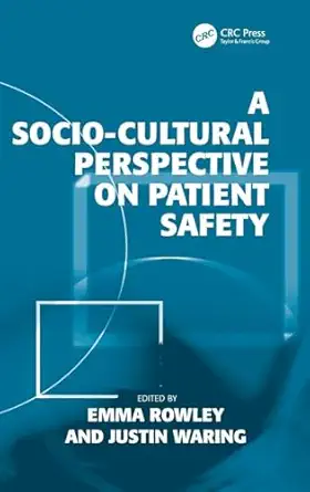 a socio cultural perspective on patient safety 1st edition justin waring ,emma rowley 1409408620,
