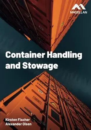 container handling and stowage 1st edition kirsten fischer ,alexander arnfinn olsen 1739774345, 978-1739774349