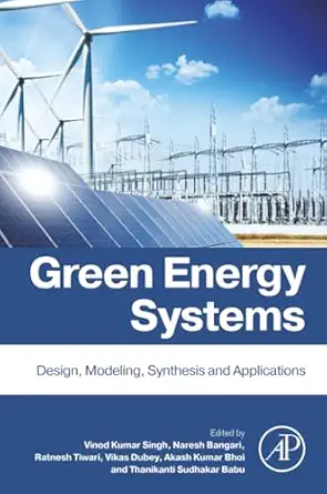 green energy systems design modelling synthesis and applications 1st edition vinod kumar singh ,naresh