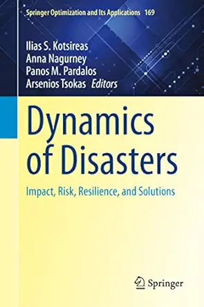 dynamics of disasters impact risk resilience and solutions 1st edition ilias s kotsireas ,anna nagurney