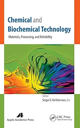 chemical and biochemical technology materials processing and reliability 1st edition sergei d varfolomeev